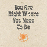 Vintage and retro art print on textured paper that says You Are Right Where You Need to Be with sun illustration 